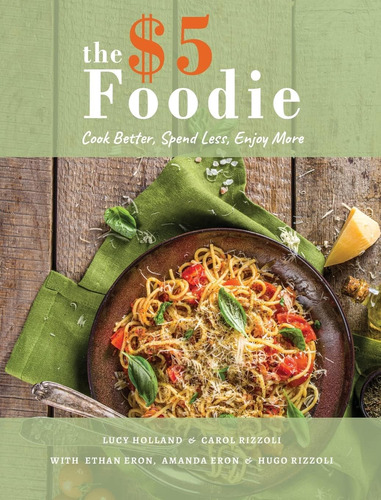 Libro: The Five Dollar Foodie Cookbook: Cook Better, Spend L