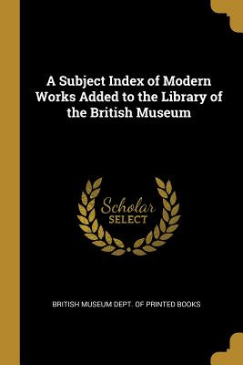 Libro A Subject Index Of Modern Works Added To The Librar...