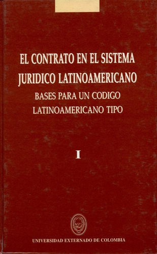 El Contrato En El Sistema Juridico Latinoamericano I, De Vários Autores. Editorial Universidad Externado De Colombia, Tapa Blanda, Edición 1 En Español, 1998