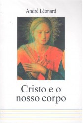 Cristo E O Nosso Corpo André  Léonard