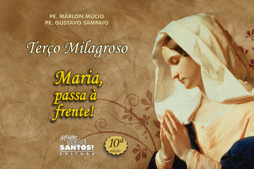 Terco Milagroso Maria Passa A Frente: Maria, Passa À Frente!, De Mucio / Sampaio. Editorial Missão Sede Santos, Capa Mole, Edição 1 Em Português