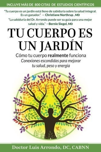 Tu Cuerpo Es Un Jardin - Arrondo Dc, Dr Luis, de Arrondo DC, Dr L. Editorial Wolf River Publishing en español
