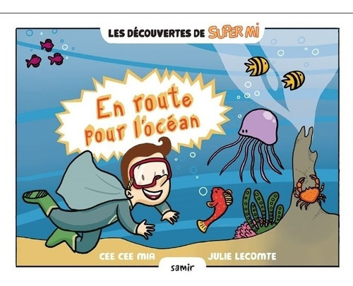 En Route Pour L'ocean -  Les Decouvertes De Super Mi, de Mia, Cee Cee. Editorial Samir, tapa dura en francés, 2018