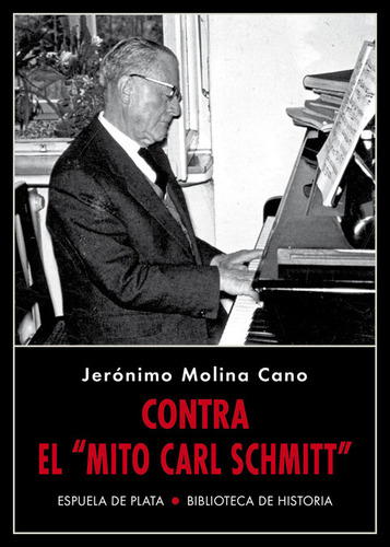 Contra El Mito Carl Schmitt 2ªed - Molina Cano,jeronimo