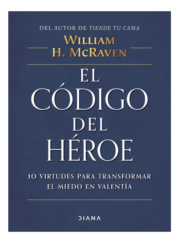 Libro: El Código Del Héroe: 10 Virtudes Para Transformar El