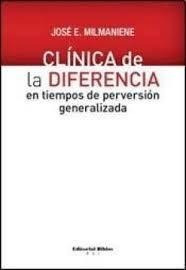 Clínica De La Diferencia En Tiempos De Perversión Gene...