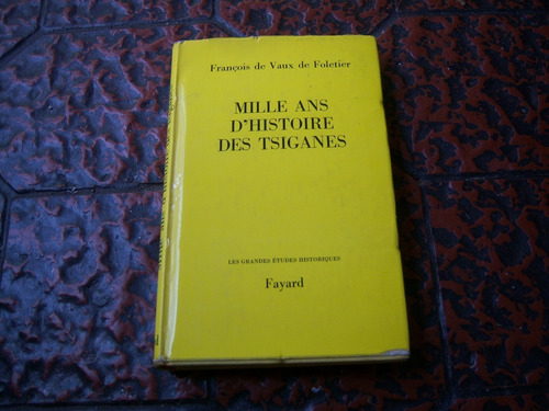 Mille Ans D'histoire Des Tsiganes . De Vaux De Foletier