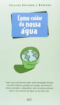 Comprar Livro Como Cuidar Da Nossa Água - Edição Laura Aguiar E Outros [2010]