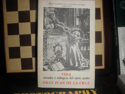 Vida Virtudes Y Milagros Del Santo Padre-fray Juan De La Cru