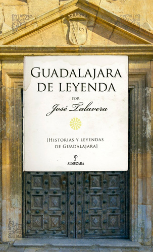 Guadalajara De Leyenda, De Talavera,jose. Editorial Almuzara Editorial, Tapa Blanda En Español