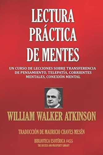 Lectura Practica De Mentes Un Curso De Lecciones..., De Atkinson, William Walker. Editorial Independently Published En Español