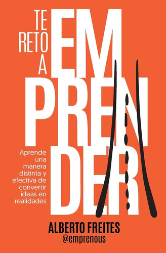 Libro: Te Reto A Emprender: Aprende Una Manera Distinta Y Ef