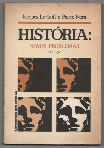História: Novos Problemas - François Furet, Paul Veyne, Georges Duby, Michel De Certeau, Pierre Nora, André Leroi-gourhan, Henri Moniot, Pierre Vilar, Nathan Wachtel. (Usado)