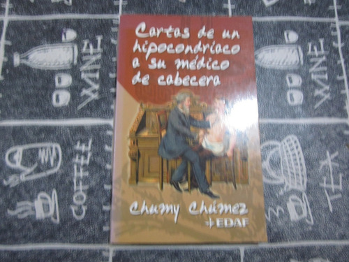 Cartas De Un Hipocondriaco A Su Medico De Cabecera