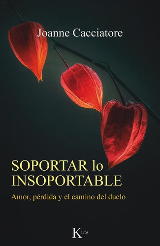 Soportar Lo Insoportable. Amor, Perdida Y El Camino Del Duel