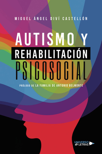 Autismo Y Rehabilitación Psicosocial, De Diví Castellón , Miguel Ángel.., Vol. 1.0. Editorial Universo De Letras, Tapa Blanda, Edición 1.0 En Español, 2022