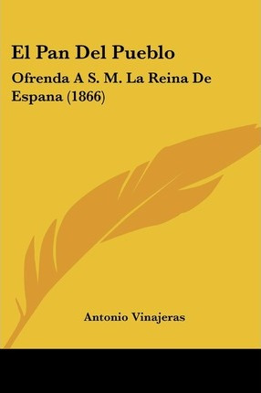 Libro El Pan Del Pueblo - Antonio Vinajeras