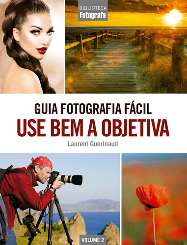 Guia Fotografia Fácil Volume 2: Use bem a objetiva, de Guerinaud, Laurent. Editora Europa Ltda., capa mole em português, 2016