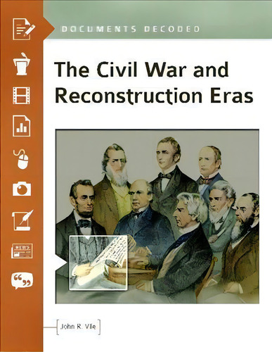 The Civil War And Reconstruction Eras, De John R. Vile. Documents Decoded, Vol. 1. Editorial Abc Clio, Tapa Dura En Inglés