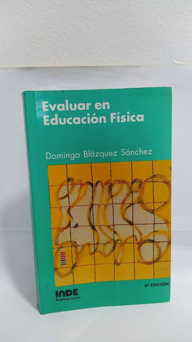 Libro Evaluar En Educación Física / Domingo Blázquez Sánchez