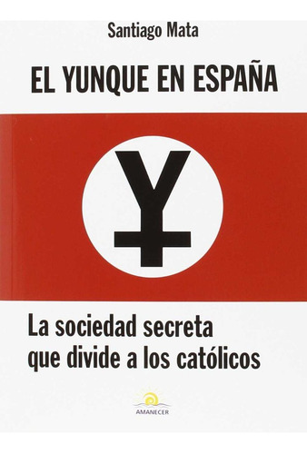 Libro El Yunque En Espaã±a - Mata Alonso-lasheras, Santiago