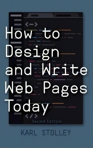 How To Design And Write Web Pages Today, 2nd Edition, De Karl A. Stolley. Editorial Greenwood Publishing Group Inc, Tapa Dura En Inglés