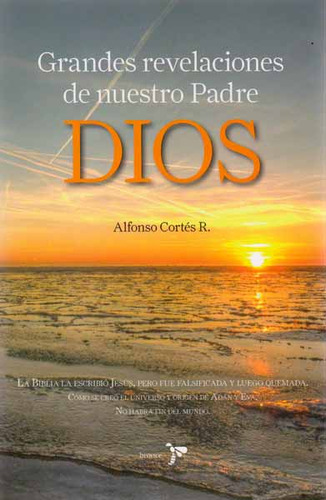 Grandes Revelaciones De Nuestro Padre Dios, De Alfonso Cortés R.. 9584236654, Vol. 1. Editorial Editorial Grupo Planeta, Tapa Blanda, Edición 2013 En Español, 2013