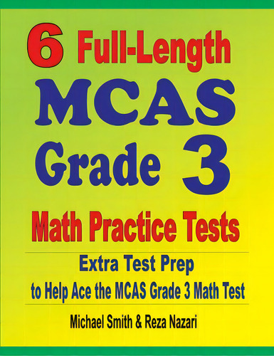 6 Full-length Mcas Grade 3 Math Practice Tests: Extra Test Prep To Help Ace The Mcas Grade 3 Math..., De Smith, Michael. Editorial Math Notion, Tapa Blanda En Inglés