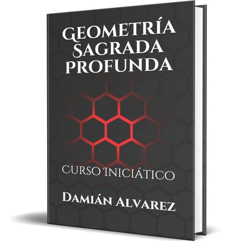 Libro Geometría Sagrada Profunda Curso Iniciático - Damian A