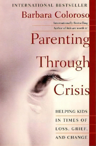 Parenting Through Crisis, De Barbara Coloroso. Editorial Harpercollins Publishers Inc, Tapa Blanda En Inglés