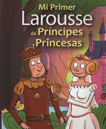Mi primer Larousse de príncipes y princesas, de VV. AA.. Editorial Larousse, tapa blanda en español, 2012
