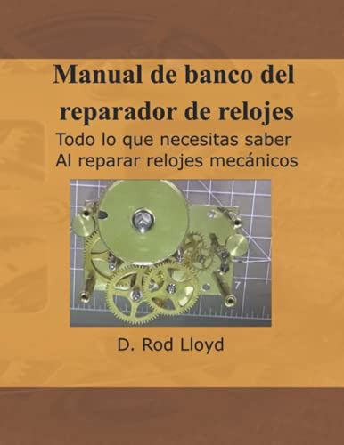 Manual De Banco Del Reparador De Relojes: Todo Lo Que Necesi