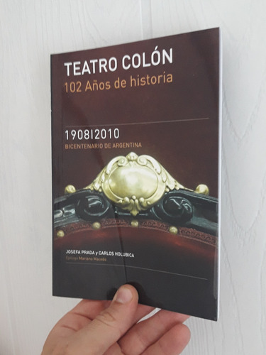 Teatro Colón 102 Años De Historia 1908/2010 Edit. Editing
