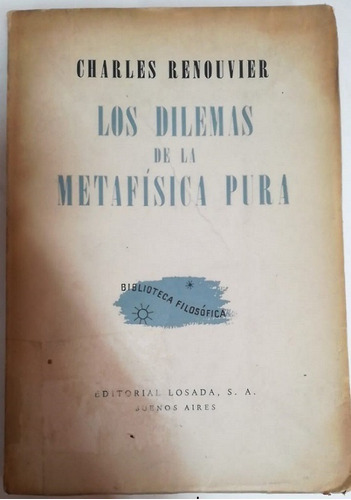 Los Dilemas De La Metafisica Pura - Renouvier - Losada Usado