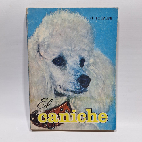Antiguo Libro El Caniche Hector Tocagni 1982 Albatros Le860