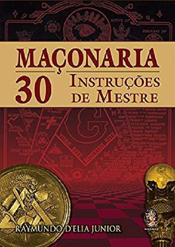 Maçonaria 30 Instruções De Mestre - Raymundo D´ Elia Jr