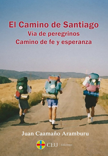 El Camino De Santiago, De Caamaño Aramburu, Juan. Editorial Fundación Universitaria San Pablo Ceu, Tapa Blanda En Español