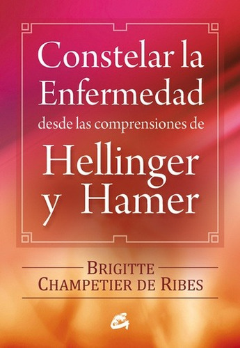 Constelar La Enfermedad - B Champetier De Ribes - Gaia Libro