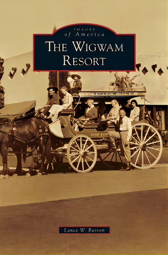 Wigwam Resort, De Burton, Lance W.. Editorial Arcadia Lib Ed, Tapa Dura En Inglés