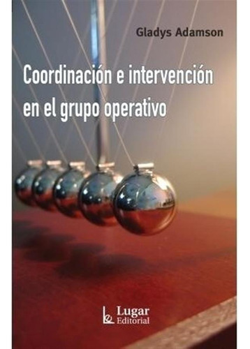 Libro Coordinacion E Intervencion En El Grupo Operativo De G