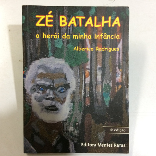 Livro Zé Batalha - O Herói Da Minha  Alberico Rodrigues