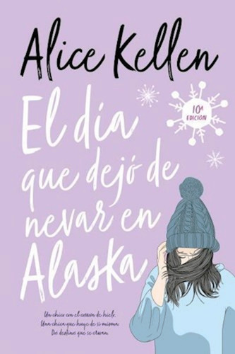 El Dia Que Dejo De Nevar En Alaska - Alice Kellen - Libro