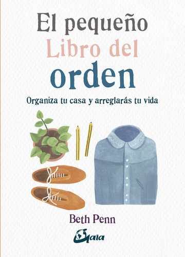 El Pequeãâ±o Libro Del Orden, De Penn, Beth. Editorial Gaia Ediciones, Tapa Blanda En Español