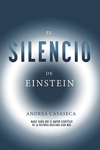 El Silencio De Einstein: Hay Secretos Que Es Mejor No Conoce