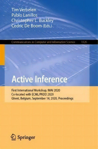 Active Inference : First International Workshop, Iwai 2020, Co-located With Ecml/pkdd 2020, Ghent..., De Tim Verbelen. Editorial Springer Nature Switzerland Ag, Tapa Blanda En Inglés