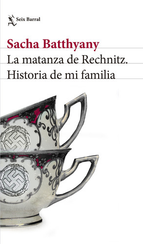 La Matanza De Rechnitz, De Sacha Batthyany., Vol. 1.0. Editorial Seix Barral, Tapa Blanda En Español, 2019