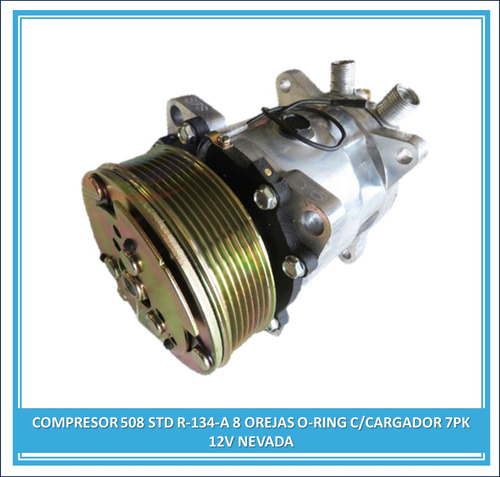 Compresor 508 Std R-134-a 8 Orejas O-ring C/cargador 7pk 12v