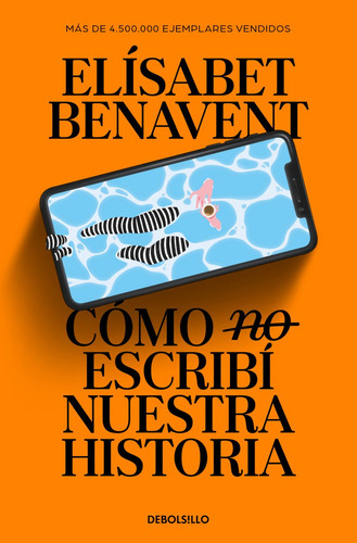 Cómo (no) escribí nuestra historia: Edición Limitada, de Elísabet Benavent., vol. 1. Editorial Debolsillo, tapa blanda, edición 01 en español, 2025