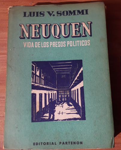 Neuquén Vida De Los Presos Políticos Luis V Sommi 1946