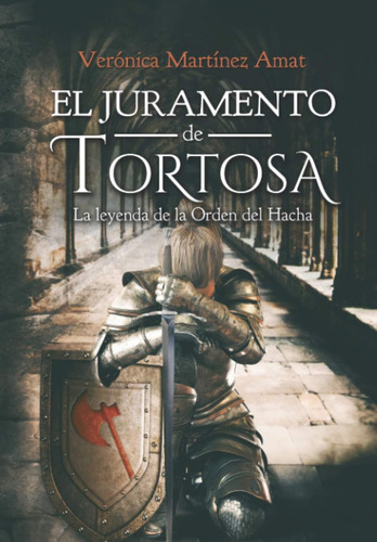 Libro: El Juramento De Tortosa: La Orden Del Hacha. (spanish